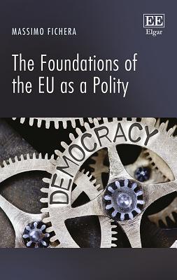 The Foundations of the EU as a Polity - Fichera, Massimo