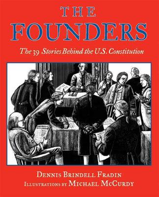 The Founders: The 39 Stories Behind the U.S. Constitution - Fradin, Dennis Brindell