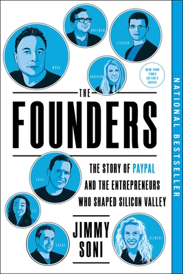 The Founders: The Story of Paypal and the Entrepreneurs Who Shaped Silicon Valley - Soni, Jimmy