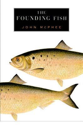 The Founding Fish - McPhee, John