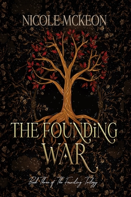 The Founding War: Book Three of the Founding Trilogy; A Contemporary Portal Fantasy - McKeon, Nicole