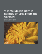 The Foundling or the School of Life. from the German - Nieritz, Carl Gustav (Creator)