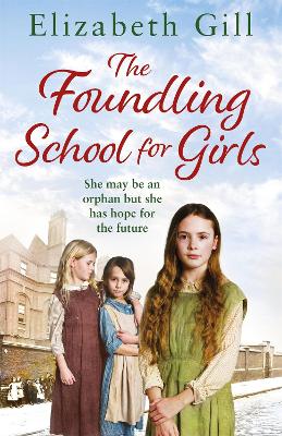 The Foundling School for Girls: She may be an orphan but she has hope for the future - Gill, Elizabeth