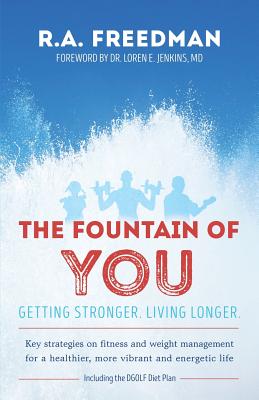 The Fountain of You: Getting Stronger. Living Longer. - Freedman, R a
