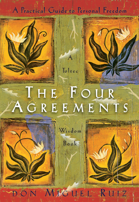 The Four Agreements: A Practical Guide to Personal Freedom - Ruiz, Don Miguel, and Mills, Janet