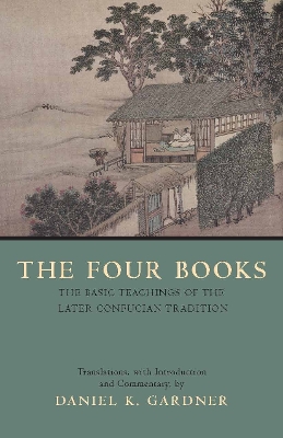 The Four Books: The Basic Teachings of the Later Confucian Tradition - Gardner, Daniel K