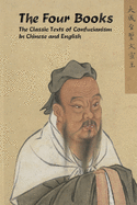 The Four Books: The Classic Texts of Confucianism in Chinese and English