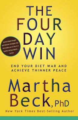 The Four Day Win: End Your Diet War and Achieve Thinner Peace - Beck, Martha