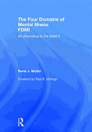 The Four Domains of Mental Illness: An Alternative to the Dsm-5
