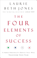 The Four Elements of Success: A Simple Personality Profile That Will Transform Your Team