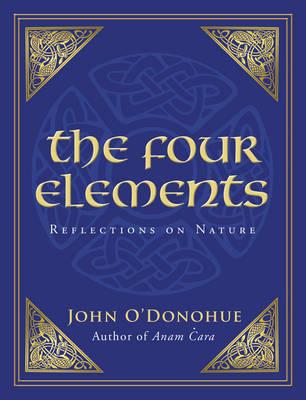 The Four Elements: Reflections on Nature - O'Donohue, John, Ph.D.