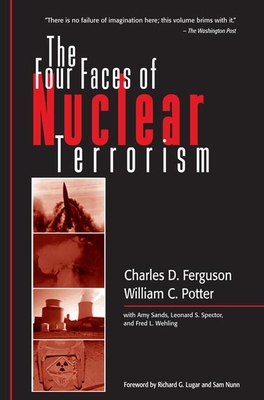 The Four Faces of Nuclear Terrorism - Ferguson, Charles D, and Potter, William C