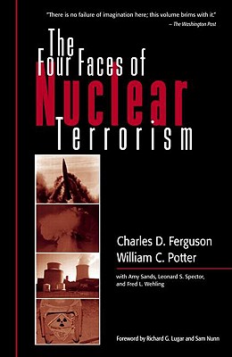 The Four Faces of Nuclear Terrorism - Ferguson, Charles D, and Potter, William C