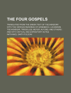 The Four Gospels: Translated from the Greek Text of Tischendorf, with the Various Readings of Griesbach, Lachmann, Tischendorf, Tregelles, Meyer, Alford, and Others; And with Critical and Expository Notes