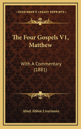 The Four Gospels V1, Matthew: With a Commentary (1881)