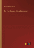 The Four Gospels: With a Commentary