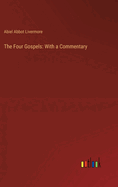 The Four Gospels: With a Commentary