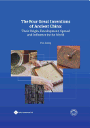 The Four Great Inventions of Ancient China: Their Origin, Development, Spread and Influence in the World