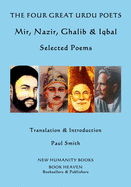 The Four Great Urdu Poets: Mir, Nazir, Ghalib & Iqbal: Selected Poems