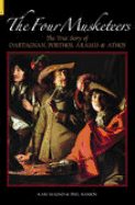 The Four Musketeers: The True Story of D'Artagnan, Porthos, Aramis & Athos