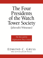 The Four Presidents of the Watch Tower Society (Jehovah's Witnesses)