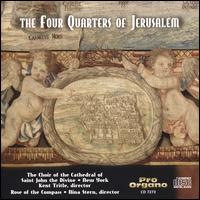 The Four Quarters of Jerusalem - Katie Geissinger (vocals); Rose of the Compass; St. John the Divine Cathedral Church Choir (choir, chorus);...