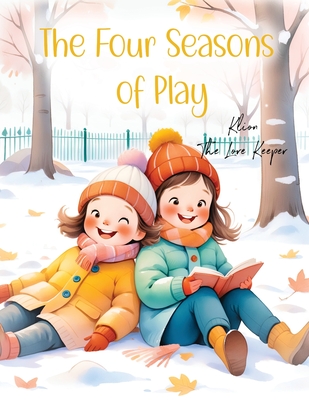 The Four Seasons of Play: Season Book of Outdoor Adventure - The Lorekeeper, Klion, and Press, Inkheart Odyssey (Contributions by)