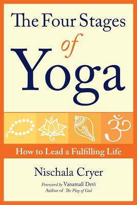 The Four Stages of Yoga: How to Lead a Fulfilling Life - Cryer, Nischala