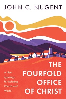 The Fourfold Office of Christ - Nugent, John C