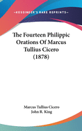 The Fourteen Philippic Orations of Marcus Tullius Cicero (1878)