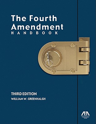 The Fourth Amendment Handbook - Greenhalgh, William