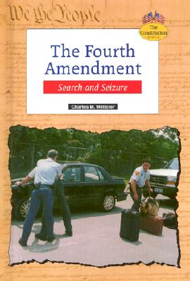 The Fourth Amendment: Search and Seizure - Wetterer, Charles M