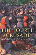 The Fourth Crusade - Phillips, John, and Phillips, Jonathan