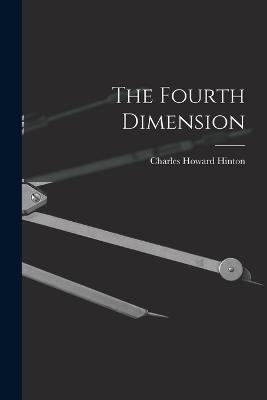 The Fourth Dimension - Hinton, Charles Howard