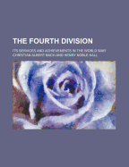 The Fourth Division: Its Services and Achievements in the World War