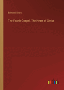 The Fourth Gospel. The Heart of Christ