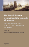 The Fourth Lateran Council and the Crusade Movement: The Impact of the Council of 1215 on Latin Christendom and the East