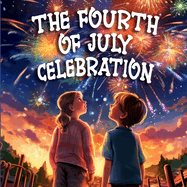 The Fourth Of July Celebration: Rhyming Book for Children on Independence Day