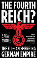The Fourth Reich?: The EU - An Emerging German Empire
