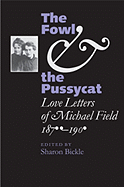 The Fowl and the Pussycat: Love Letters of Michael Field, 1876-1909