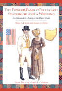 The Fowler Family Celebrates Statehood and a Wedding: An Illustrated History with Paper Dolls