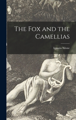 The Fox and the Camellias - Silone, Ignazio 1900-1978