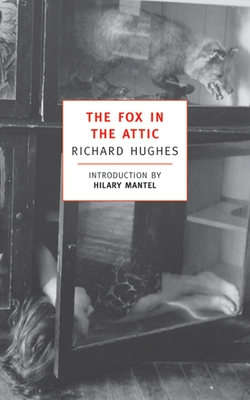 The Fox in the Attic - Hughes, Richard, MD, and Mantel, Hilary (Introduction by)