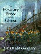 The Foxbury Force and the Ghost - Oakley, Graham