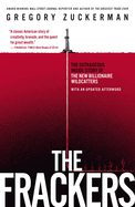 The Frackers: The Outrageous Inside Story of the New Billionaire Wildcatters