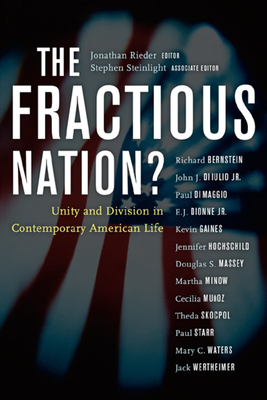 The Fractious Nation?: Unity and Division in Contemporary American Life - Rieder, Jonathan (Editor), and Steinlight, Stephen (Editor)