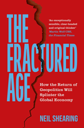 The Fractured Age: How the Return of Geopolitics Will Splinter the Global Economy