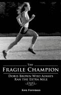 The Fragile Champion: Doris Brown Who Always Ran the Extra Mile