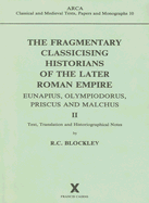 The Fragmentary Classicising Historians of the Later Roman Empire II: Text, Translation and Historiographical Notes - Blockley, R C