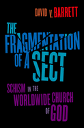 The Fragmentation of a Sect: Schism in the Worldwide Church of God